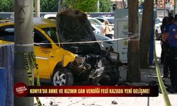 Konya'da anne ve kızının can verdiği feci kazada yeni gelişme: Taksi şoförü tutuklandı