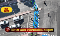 Konya'da doğa ve spor aynı parkurda buluşuyor