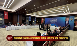 Sırakaya Konya'dan seslendi: Bugün adaletin sesi Türkiye'dir