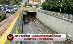 Konya'da sağanak yağış sonrası ulaşımda kritik gelişme: Bazı güzergahlar trafiğe kapatıldı!