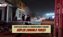 Konya'da mobilya imalathanesinde korkutan yangın! Bir kişi dumandan etkilendi