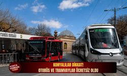 Konyalılar dikkat! Otobüs ve tramvaylar ücretsiz oldu