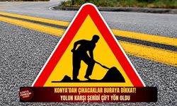 Konya’dan çıkacaklar buraya dikkat! Yolun karşı şeridi çift yön oldu