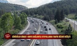 Sürücüler dikkat: Konya bağlantılı otoyollarda trafik düzeni değişti!
