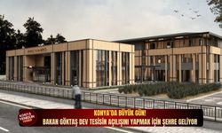 Konya’da büyük gün! Bakan Göktaş dev tesisin açılışını yapmak için şehre geliyor