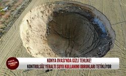 Konya Ovası'nda gizli tehlike: Kontrolsüz yeraltı suyu kullanımı obrukları tetikliyor!