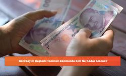 Geri Sayım Başladı: Temmuz Zammında Kim Ne Kadar Alacak?
