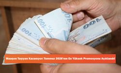 Maaşını Taşıyan Kazanıyor: Temmuz 2026'nın En Yüksek Promosyonu Açıklandı!