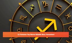 11 Temmuz Yay Burcu Günlük Burç Yorumları!