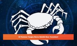 22 Temmuz Yengeç Burcu Günlük Burç Yorumları!