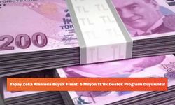 Yapay Zeka Alanında Büyük Fırsat: 5 Milyon TL'lik Destek Programı Duyuruldu!