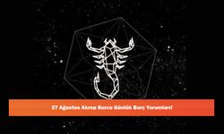 27 Ağustos Akrep Burcu Günlük Burç Yorumları!