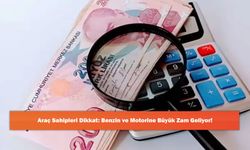 Araç Sahipleri Dikkat: Benzin ve Motorine Büyük Zam Geliyor!