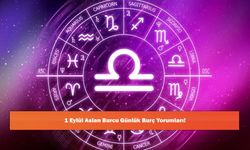 1 Eylül Aslan Burcu Günlük Burç Yorumları!