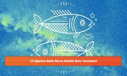 14 Ağustos Balık Burcu Günlük Burç Yorumları!