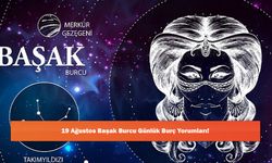 19 Ağustos Başak Burcu Günlük Burç Yorumları!