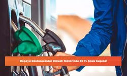 Depoyu Dolduracaklar Dikkat: Motorinde 80 TL Şoku Kapıda!