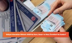 Ehliyet Alacaklar Dikkat: 2026’da Kurs, Sınav ve Harç Ücretleri Ne Kadar?