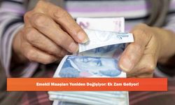 Emekli Maaşları Yeniden Değişiyor: Ek Zam Geliyor!