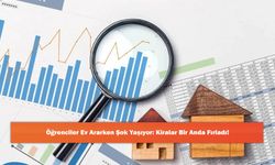 Öğrenciler Ev Ararken Şok Yaşıyor: Kiralar Bir Anda Fırladı!
