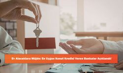 Ev Alacaklara Müjde: En Uygun Konut Kredisi Veren Bankalar Açıklandı!