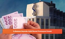 İş Bankası Duyurdu: Eylül Öncesi Promosyon Fırsatı!