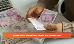 Kiracılar Dikkat: Ağustos Ayının Yeni Kira Artış Oranı Belli Oldu!