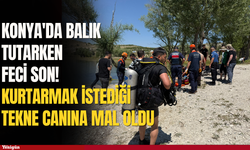 Konya'da balık tutarken feci son! Kurtarmak istediği tekne canına mal oldu