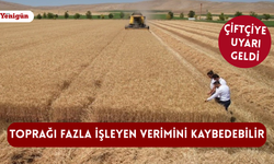 Konya çiftçisine uyarı: Toprağı fazla işleyen verimini kaybedebilir