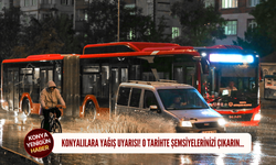 Konyalılara yağış uyarısı! O tarihte şemsiyelerinizi çıkarın…