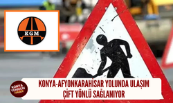 Konya-Afyonkarahisar yolunda ulaşım çift yönlü sağlanıyor