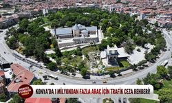 Konya’da 1 milyondan fazla araç için trafik ceza rehberi!