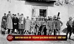 Konya’nın neden bir "düşman işgalinden kurtuluş" günü yok?