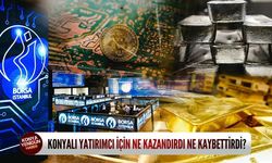 Konyalı yatırımcı için ne kazandırdı ne kaybettirdi?