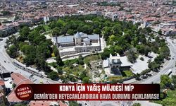 Konya için yağış müjdesi mi geliyor?