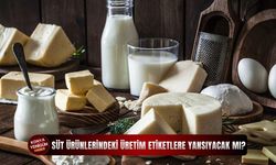 Süt ürünlerindeki üretim etiketlere yansıyacak mı?