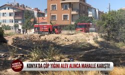 Konya’da çöp yığını alev alınca mahalle karıştı!
