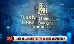 2026 yıl sonu enflasyon tahmini yükseltildi!