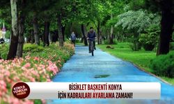 Bisiklet Başkenti Konya için kadrajları ayarlama zamanı!