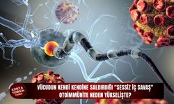 Vücudun kendi kendine saldırdığı "sessiz iç savaş"