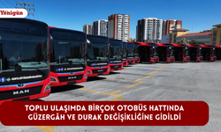 Toplu ulaşımda birçok otobüs hattında güzergâh ve durak değişikliğine gidildi