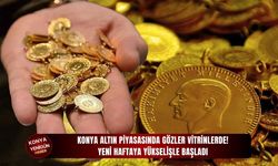 Konya altın piyasasında gözler vitrinlerde!