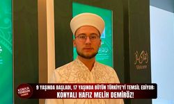9 yaşında başladı, 17 yaşında bütün Türkiye'yi temsil ediyor: Konyalı Hafız Melih Demiröz!