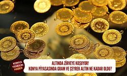 Konya piyasasında gram ve çeyrek altın ne kadar oldu?