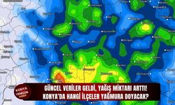Güncel veriler geldi, Konya'da yağış miktarı arttı!