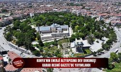 Konya’nın enerji altyapısına dev dokunuş! Karar Resmi Gazete’de yayımlandı