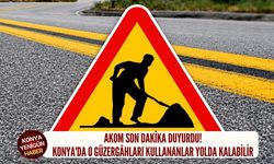Konya'da o güzergâhları kullananlar yolda kalabilir!