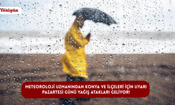Meteoroloji uzmanından Konya ve ilçeleri için uyarı: Pazartesi günü yağış atakları geliyor!