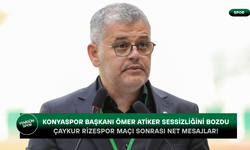Konyaspor Başkanı Ömer Atiker sessizliğini bozdu: Çaykur Rizespor maçı sonrası net mesajlar!
