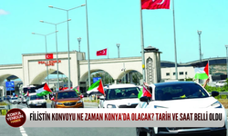 Filistin konvoyu ne zaman Konya'da olacak? Tarih ve saat belli oldu